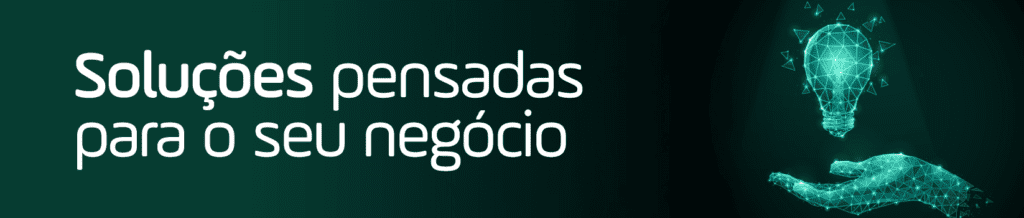 Soluções pensadas para o seu negócio